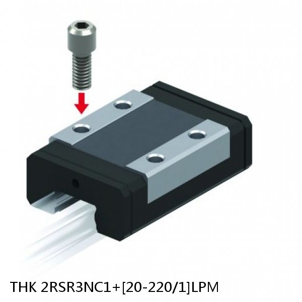 2RSR3NC1+[20-220/1]LPM THK Miniature Linear Guide Full Ball RSR Series