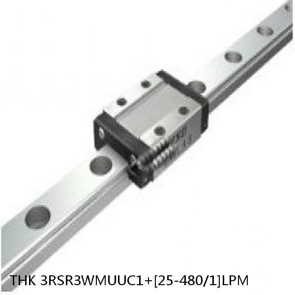 3RSR3WMUUC1+[25-480/1]LPM THK Miniature Linear Guide Full Ball RSR Series